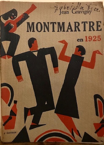 Jean Gravigny Montmartre en 1925. Couverture en couleurs et dessins de V. de Rego Monteiro. Nouvelle Edition, revue et augmentée d'un vocabulaire du véritable argot d'aujourd'hui à  Montmartre 1925 Paris Editions Montaigne